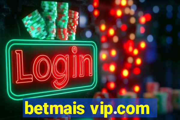 betmais vip.com